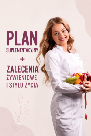 Plan suplementacyjny + zalecenia żywieniowe i stylu życia